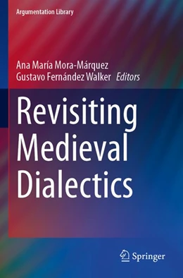Abbildung von Mora-Márquez / Walker | Revisiting Medieval Dialectics | 1. Auflage | 2026 | beck-shop.de