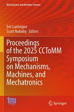 Abbildung von Lanteigne / Nokleby | Proceedings of the 2025 CCToMM Symposium on Mechanisms, Machines, and Mechatronics | 1. Auflage | 2026 | beck-shop.de
