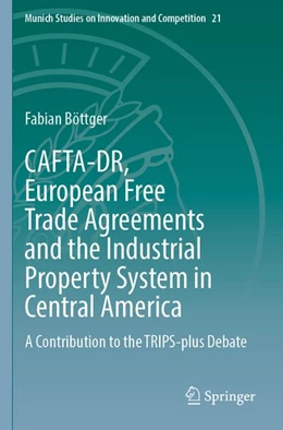 Abbildung von Böttger | CAFTA-DR, European Free Trade Agreements and the Industrial Property System in Central America | 1. Auflage | 2026 | beck-shop.de