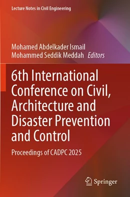 Abbildung von Ismail / Meddah | 6th International Conference on Civil, Architecture and Disaster Prevention and Control | 1. Auflage | 2026 | beck-shop.de