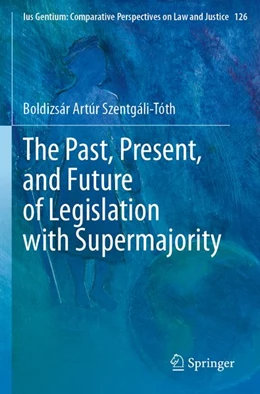 Abbildung von Szentgáli-Tóth | The Past, Present, and Future of Legislation with Supermajority | 1. Auflage | 2026 | beck-shop.de