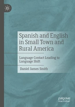 Abbildung von Smith | Spanish and English in Small Town and Rural America | 1. Auflage | 2025 | beck-shop.de