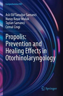 Abbildung von Tanugur Samanci / Bayar Muluk | Propolis: Prevention and Healing Effects in Otorhinolaryngology | 1. Auflage | 2025 | beck-shop.de