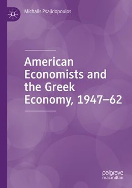 Abbildung von Psalidopoulos | American Economists and the Greek Economy, 1947-62 | 1. Auflage | 2026 | beck-shop.de