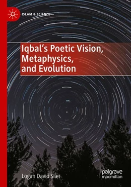 Abbildung von Siler | Iqbal’s Poetic Vision, Metaphysics, and Evolution | 1. Auflage | 2026 | beck-shop.de