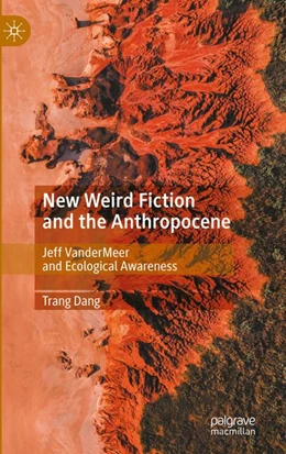 Abbildung von Dang | New Weird Fiction and the Anthropocene | 1. Auflage | 2026 | beck-shop.de