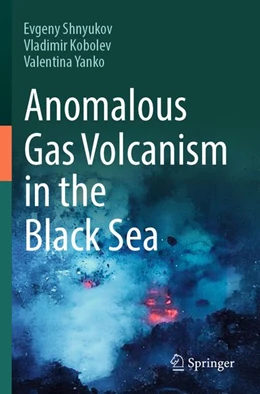 Abbildung von Shnyukov / Kobolev | Anomalous Gas Volcanism in the Black Sea | 1. Auflage | 2026 | beck-shop.de