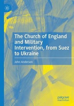 Abbildung von Anderson | The Church of England and Military Intervention, from Suez to Ukraine | 1. Auflage | 2026 | beck-shop.de