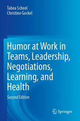 Abbildung von Scheel / Gockel | Humor at Work in Teams, Leadership, Negotiations, Learning, and Health | 2. Auflage | 2026 | beck-shop.de