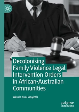 Abbildung von Anyieth | Decolonising Family Violence Legal Intervention Orders in African-Australian Communities | 1. Auflage | 2026 | beck-shop.de