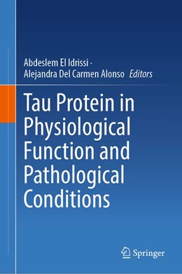 Abbildung von El Idrissi / Alonso | Tau Protein in Physiological Function and Pathological Conditions | 1. Auflage | 2026 | beck-shop.de