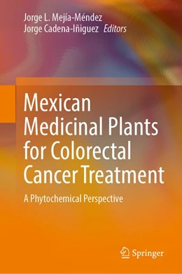 Abbildung von Mejía-Méndez / Cadena-Iñiguez | Mexican Medicinal Plants for Colorectal Cancer Treatment | 1. Auflage | 2026 | beck-shop.de