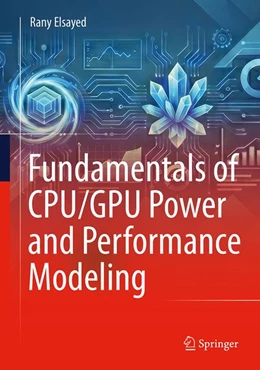 Abbildung von Elsayed | Fundamentals of CPU/GPU Power and Performance Modeling | 1. Auflage | 2026 | beck-shop.de