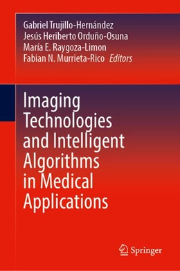 Abbildung von Trujillo-Hernández / Orduño-Osuna | Imaging Technologies and Intelligent Algorithms in Medical Applications | 1. Auflage | 2026 | beck-shop.de