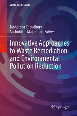 Abbildung von Choudhury / Majumdar | Innovative Approaches to Waste Remediation and Environmental Pollution Reduction | 1. Auflage | 2026 | beck-shop.de