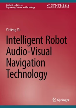 Abbildung von Yu | Intelligent Robot Audio-Visual Navigation Technology | 1. Auflage | 2026 | beck-shop.de