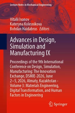 Abbildung von Ivanov / Kolesnikova | Advances in Design, Simulation and Manufacturing IX | 1. Auflage | 2026 | beck-shop.de