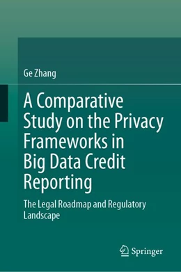 Abbildung von Zhang | A Comparative Study on the Privacy Frameworks in Big Data Credit Reporting | 1. Auflage | 2026 | beck-shop.de