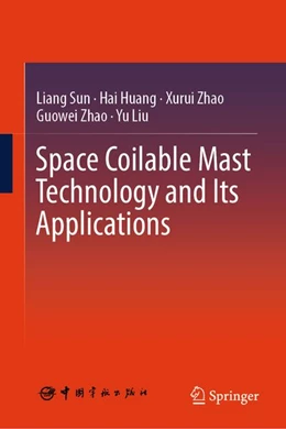 Abbildung von Sun / Huang | Space Coilable Mast Technology and Its Applications | 1. Auflage | 2027 | beck-shop.de