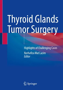 Abbildung von Mat Lazim | Thyroid Glands Tumor Surgery | 1. Auflage | 2027 | beck-shop.de