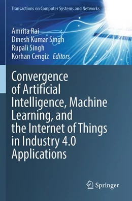 Abbildung von Rai / Kumar Singh | Convergence of Artificial Intelligence, Machine Learning, and the Internet of Things in Industry 4.0 Applications | 1. Auflage | 2026 | beck-shop.de