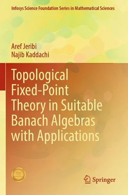 Abbildung von Jeribi / Kaddachi | Topological Fixed-Point Theory in Suitable Banach Algebras with Applications | 1. Auflage | 2026 | beck-shop.de
