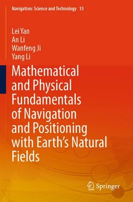 Abbildung von Yan / Li | Mathematical and Physical Fundamentals of Navigation and Positioning with Earth's Natural Fields | 1. Auflage | 2025 | beck-shop.de