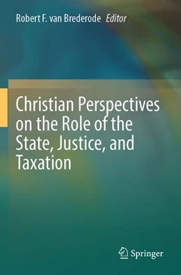 Abbildung von van Brederode | Christian Perspectives on the Role of the State, Justice, and Taxation | 1. Auflage | 2026 | beck-shop.de