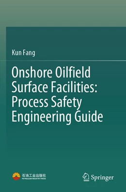 Abbildung von Fang | Onshore Oilfield Surface Facilities: Process Safety Engineering Guide | 1. Auflage | 2026 | beck-shop.de