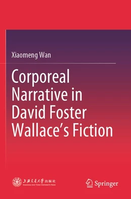 Abbildung von Wan | Corporeal Narrative in David Foster Wallace’s Fiction | 1. Auflage | 2026 | beck-shop.de