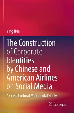 Abbildung von Hua | The Construction of Corporate Identities by Chinese and American Airlines on Social Media | 1. Auflage | 2025 | beck-shop.de
