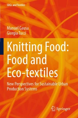Abbildung von Gausa / Tucci | Knitting Food: Food and Eco-textiles | 1. Auflage | 2025 | beck-shop.de