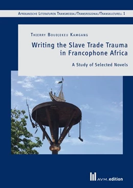 Abbildung von Boudjekeu Kamgang | Writing the Slave Trade Trauma in Francophone Africa | 1. Auflage | 2026 | 1 | beck-shop.de