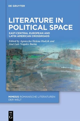 Abbildung von Hudzik / Nogales Baena | Literature in Political Space | 1. Auflage | 2026 | 137 | beck-shop.de