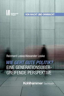 Abbildung von Loske | Wie geht gute Politik? Eine generationsübergreifende Perspektive | 1. Auflage | 2026 | beck-shop.de