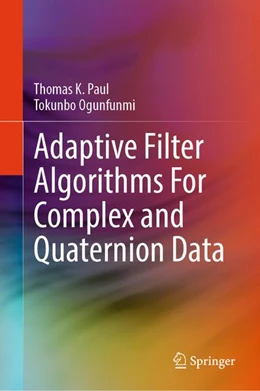 Abbildung von Paul / Ogunfunmi | Adaptive Filter Algorithms For Complex and Quaternion Data | 1. Auflage | 2026 | beck-shop.de