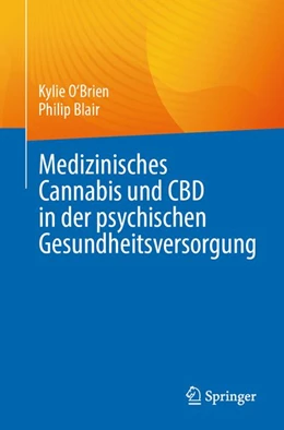 Abbildung von O'Brien / Blair | Medizinisches Cannabis und CBD in der psychischen Gesundheitsversorgung | 1. Auflage | | beck-shop.de