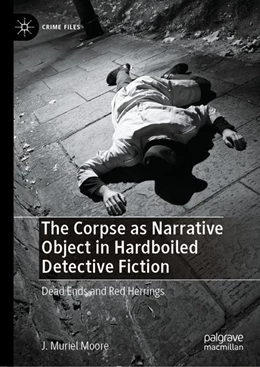 Abbildung von Moore | The Corpse as Narrative Object in Hardboiled Detective Fiction | 1. Auflage | | beck-shop.de