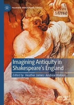 Abbildung von James / Wallace | Imagining Antiquity in Shakespeare's England | 1. Auflage | | beck-shop.de