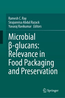 Abbildung von C. Ray / Abdul Razack | Microbial ß-glucans: Relevance in Food Packaging and Preservation | 1. Auflage | | beck-shop.de