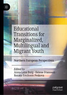 Abbildung von Borg / Fransson | Educational Transitions for Marginalized, Multilingual and Migrant Youth | 1. Auflage | | beck-shop.de