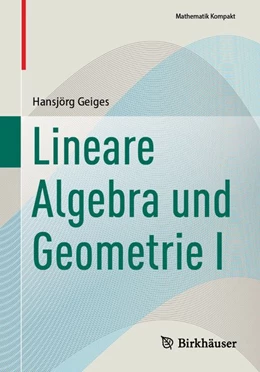 Abbildung von Geiges | Lineare Algebra und Geometrie I | 1. Auflage | | beck-shop.de