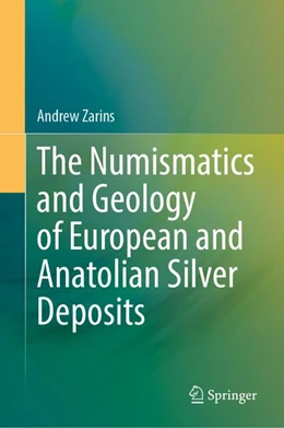 Abbildung von Zarins | The Numismatics and Geology of European and Anatolian Silver Deposits | 1. Auflage | 2026 | beck-shop.de
