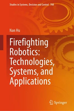 Abbildung von Hu | Firefighting Robotics: Technologies, Systems, and Applications | 1. Auflage | 2027 | beck-shop.de