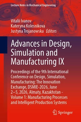 Abbildung von Ivanov / Kolesnikova | Advances in Design, Simulation and Manufacturing IX | 1. Auflage | 2026 | beck-shop.de