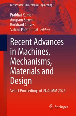 Abbildung von Kumar / Saxena | Recent Advances in Machines, Mechanisms, Materials and Design | 1. Auflage | 2026 | beck-shop.de