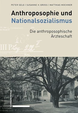 Abbildung von Selg / Gross | Anthroposophie und Nationalsozialismus. Die anthroposophische Ärzteschaft | 1. Auflage | 2024 | beck-shop.de