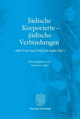 Abbildung von Sigler | Jüdische Korporierte – jüdische Verbindungen | 1. Auflage | 2026 | beck-shop.de