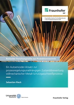 Abbildung von Flügge / Rieck | Ein Autoencoder-Ansatz zur prozessregelungsunabhängigen Zustandsbewertung vollmechanischer Metall-Schutzgasschweißprozesse | 1. Auflage | 2026 | beck-shop.de