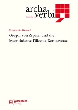 Abbildung von Wendel | Gregor von Zypern und die byzantinische Filioque-Kontroverse | 1. Auflage | 2026 | 25 | beck-shop.de